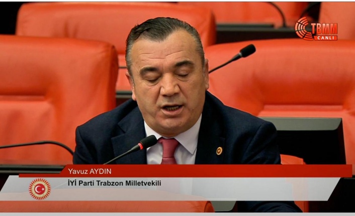 İYİ Parti Trabzon Milletvekili Yavuz Aydın’dan Trabzon’daki kamu kurumları yöneticilerine uyarı: