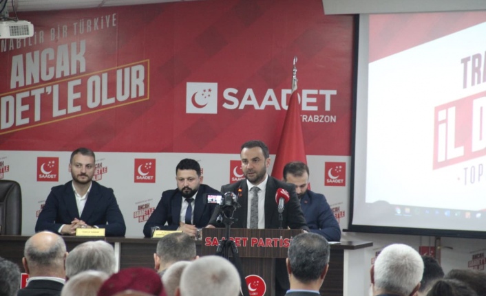 SAADET TRABZON İL BAŞKANI MURATOĞLU: BİZİM İŞ BİTİRME BELGEMİZ VAR