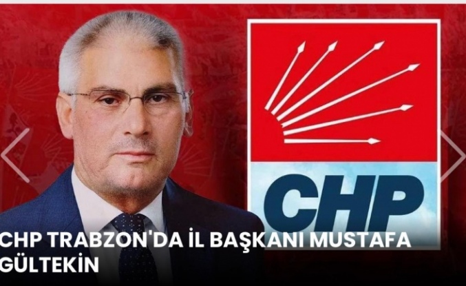CHP TRABZON'DA İL BAŞKANI MUSTAFA GÜLTEKİN